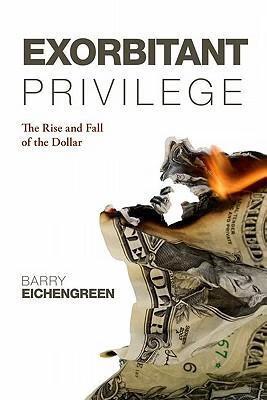 预订 exorbitant privilege: the rise and fall of the dollar