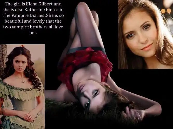 the girl is elena gilbert and she is also katherine pierce in
