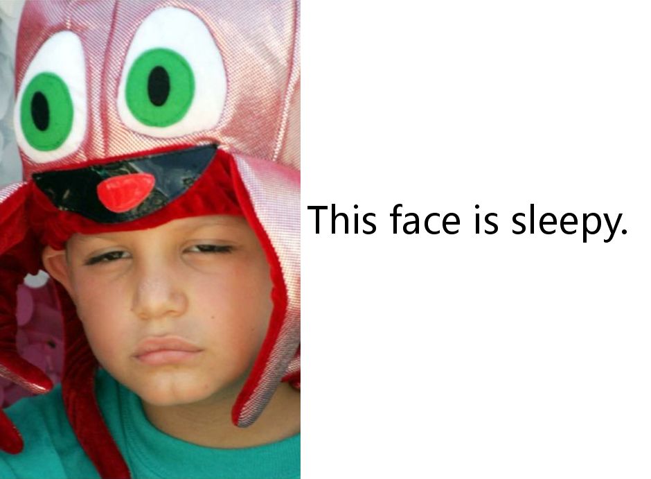 this face is sleepy.这个表情很困倦.